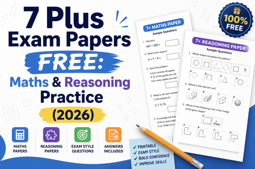 7 Plus Exam Papers Free: Maths & Reasoning Practice (2026)